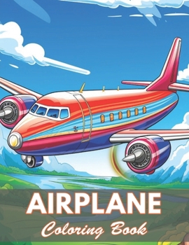 Airplane Coloring Book for Kids: 100+ New and Exciting Designs