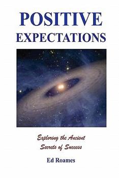 Paperback Positive Expectations: The Ancient Secrets of Success Book