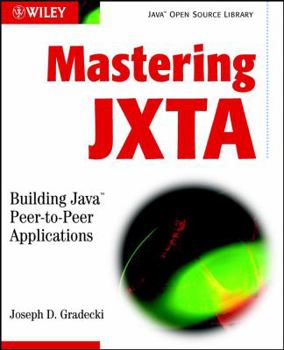 Paperback Mastering Jxta: Building Java Peer-To-Peer Applications Book
