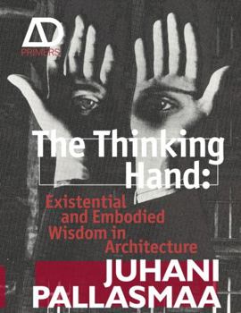 Paperback The Thinking Hand: Existential and Embodied Wisdom in Architecture Book