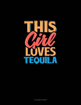 Paperback This Girl Loves Tequila: 4 Column Ledger Book