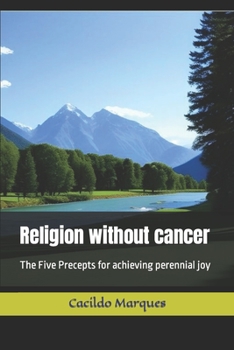 Paperback Religion without cancer: The Five Precepts for achieving perennial joy Book