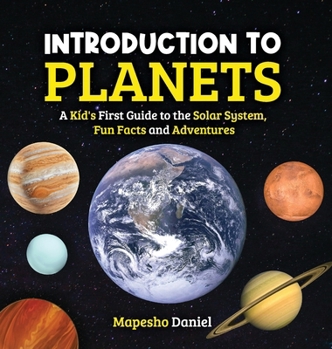 Hardcover Introduction to Planets: A Kid's First Guide to the Solar System, Fun Facts and Adventures Book