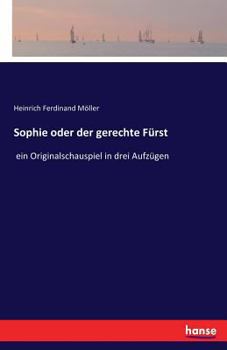 Paperback Sophie oder der gerechte Fürst: ein Originalschauspiel in drei Aufzügen [German] Book
