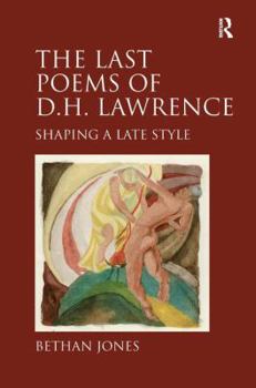 Hardcover The Last Poems of D.H. Lawrence: Shaping a Late Style Book