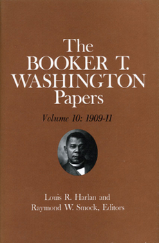 Hardcover Booker T. Washington Papers Volume 10: 1909-11. Assistant Editors, Geraldine McTigue and Nan E. Woodruff Volume 10 Book