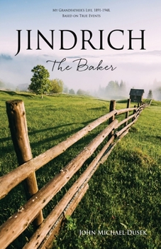 Paperback JINDRICH The Baker: My Grandfather's Life, 1891-1948, Based on True Events Book