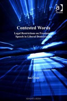 Hardcover Contested Words: Legal Restrictions on Freedom of Speech in Liberal Democracies Book