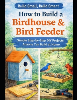 Paperback Cozy Projects: Build a Birdhouse: Simple Step-by-Step Projects Anyone Can Do - Even Start Earning From Home Book