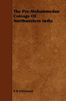 Paperback The Pre-Mohammedan Coinage Of Northwestern India Book