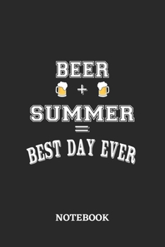 BEER + SUMMER = Best Day Ever Notebook: 6x9 inches - 110 blank numbered pages • Greatest Alcohol drinking Journal for the best notes, memories and drunk thoughts • Gift, Present Idea