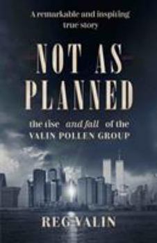 Paperback Not As Planned: the rise - and fall - of the Valin Pollen Group Book