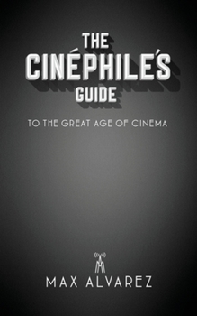 Paperback The Cinéphile's Guide to the Great Age of Cinema Book