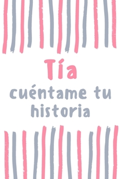 Tía cuéntame tu historia: regalo para Tía ¿me cuentas tu historia?, Tía Libro