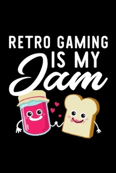 Paperback Retro Gaming Is My Jam: Funny Notebook for Retro Gaming Fan - Great Christmas & Birthday Gift Idea for Retro Gaming Fan - Retro Gaming Journal Book