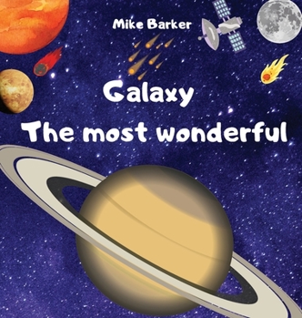 Hardcover Galaxy the most wonderful: All about the solar system for kids. Easy guide to learning about planets Book