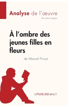 Paperback À l'ombre des jeunes filles en fleurs de Marcel Proust (Analyse de l'oeuvre): Analyse complète et résumé détaillé de l'oeuvre [French] Book