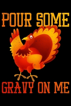 Pour Some Gravy On Me: College Ruled Lined Writing Notebook Journal, 6x9, 120 Pages