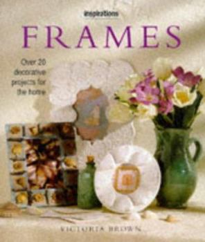 Hardcover Frames: Over 20 Decorative Projects for the Home Book