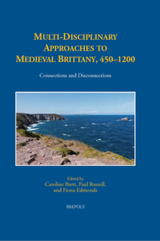 Hardcover Multi-Disciplinary Approaches to Medieval Brittany, 450-1200: Connections and Disconnections [French] Book