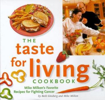 Hardcover The Taste for Living Cookbook: Mike Milken's Favorite Recipes for Fighting Cancer Book