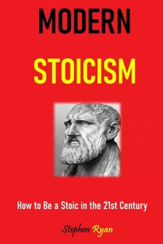 Paperback Modern Stoicism: How to Be a Stoic in the 21st Century Book