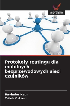Paperback Protokoly routingu dla mobilnych bezprzewodowych sieci czujników [Polish] Book