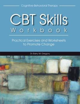 Paperback CBT Skills Workbook: Practical Exercises and Worksheets to Promote Change Book