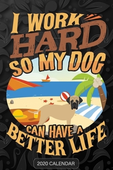 I Work Hard So My Dog Can Have A Better Life: Bullmastiff 2020 Calendar - Customized Gift For Bullmastiff Dog Owner