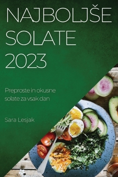 Paperback Najboljse solate 2023: Preproste in okusne solate za vsak dan [Slovenian] Book