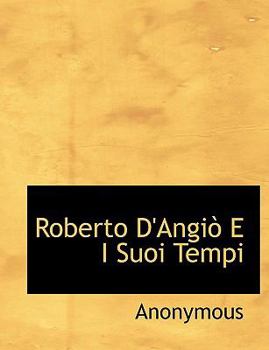 Paperback Roberto D'Angio E I Suoi Tempi [Large Print] Book