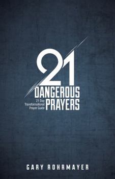 Paperback 21 Dangerous Prayers: 21 Day Transformational Prayer Guide Book