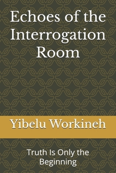 Paperback Echoes of the Interrogation Room: Truth Is Only the Beginning Book