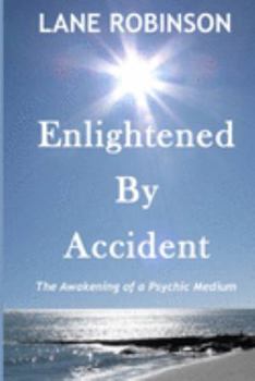 Paperback Enlightened by Accident: The Awakening of a Psychic Medium Book