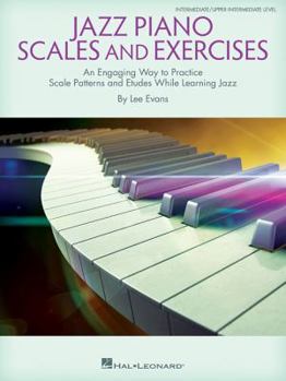 Paperback Jazz Piano Scales and Exercises: An Engaging Way to Practice Scale Patterns and Etudes While Learning Jazz Book