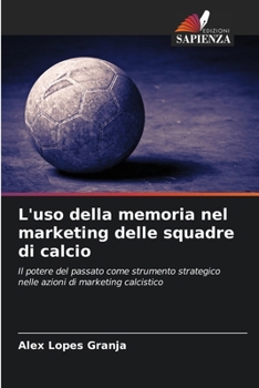 L'uso della memoria nel marketing delle squadre di calcio (Italian Edition)
