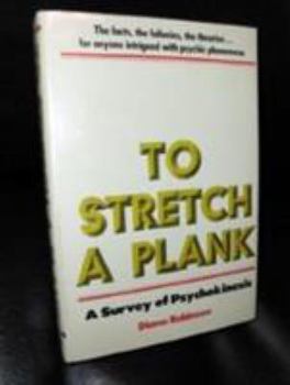 Hardcover To Stretch a Plank: A Survey of Psychokinesis Book