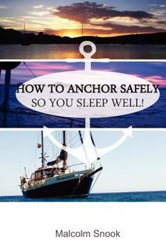 Paperback How To Anchor Safely: So You Sleep Well! Book