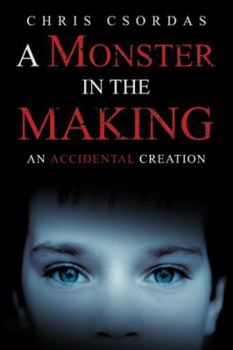 Paperback A Monster in the Making: An Accidental Creation Book