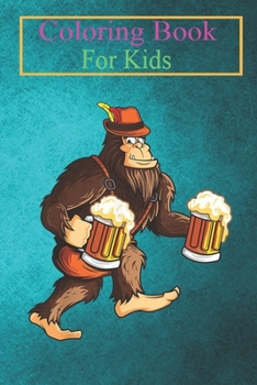 Paperback Coloring Book For Kids: Bigfoot Lederhosen Oktoberfest Men Prost Beer Mug Drinking -CiWzt Animal Coloring Book: For Kids Aged 3-8 (Fun Activit Book