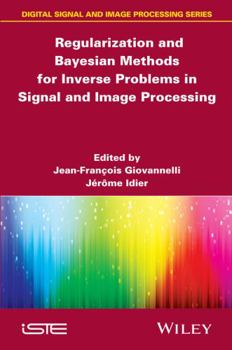 Hardcover Regularization and Bayesian Methods for Inverse Problems in Signal and Image Processing Book
