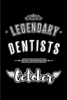 Legendary Dentists are born in October: Blank Line Journal, Notebook or Diary is Perfect for the October Borns. Makes an Awesome Birthday Gift and an Alternative to B-day Present or a Card.