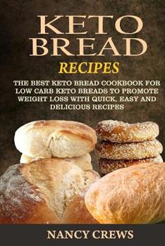 Paperback Keto Bread Recipes: The Best Keto Bread Cookbook For Low Carb Keto Breads To Promote Weight Loss With Quick, Easy And Delicious Recipes Book