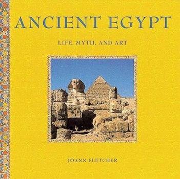 Ancient Egypt: Life, Myth, and Art (Stewart, Tabori & Chang's Life, Myth, and Art) - Book #1 of the Ancient Civilisations: life, myth and art