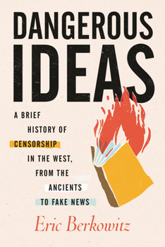 Paperback Dangerous Ideas: A Brief History of Censorship in the West, from the Ancients to Fake News Book