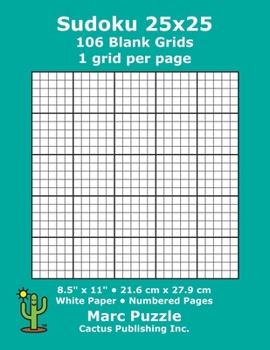 Sudoku 25x25 - 106 Blank Grids: 1 grid per page; 8.5" x 11"; 216 x 279 mm; White Paper; Page Numbers; Number Place; Su Doku; Nanpure; 25 x 25 Puzzle Template Boards