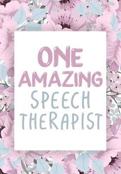 One Amazing Speech Therapist: Perfect Teacher Thank You,retirement, Gratitude,Speech Therapist Notebook,SLP Gifts,Floral SLP Gift For Notes