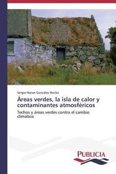 Paperback Áreas verdes, la isla de calor y contaminantes atmosféricos [Spanish] Book