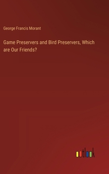 Hardcover Game Preservers and Bird Preservers, Which are Our Friends? Book