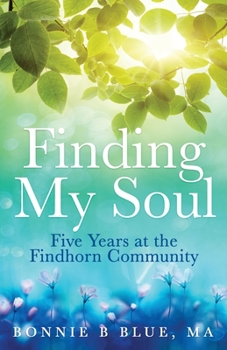 Paperback Finding My Soul: Five Years at the Findhorn Community Book